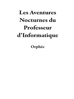 cover image of Les Aventures Nocturnes du Professeur d'Informatique